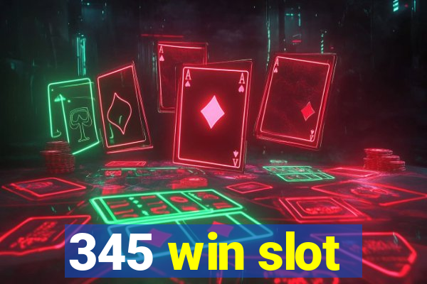 345 win slot